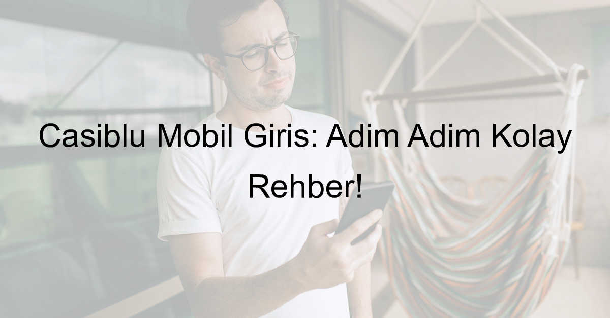 Casiblu Mobil Giriş nasıl yapılır